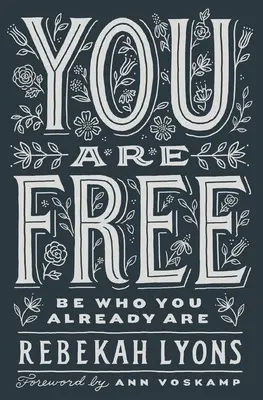 Si slobodný: Buď tým, kým už si - You Are Free: Be Who You Already Are