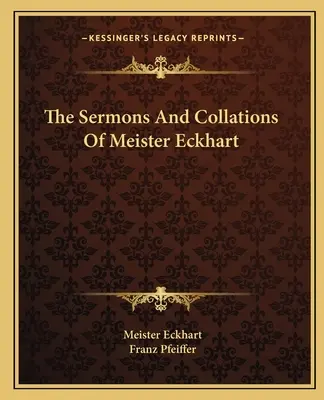 Kázne a zbierky Meistra Eckharta - The Sermons And Collations Of Meister Eckhart