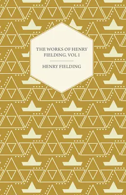 Diela Henryho Fieldinga; I. diel; Cesta z tohto sveta na druhý a cesta do Lisabonu - The Works of Henry Fielding; Vol. I; A Journey from This World to the Next and a Voyage to Lisbon