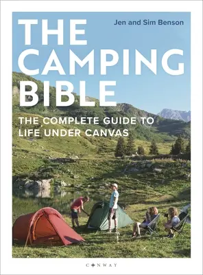 Biblia o kempovaní: Kompletný sprievodca životom pod plachtou - The Camping Bible: The Complete Guide to Life Under Canvas