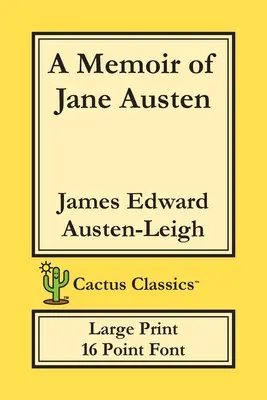 A Memoir of Jane Austen (Cactus Classics Large Print): 16 bodové písmo; veľký text; veľké písmo - A Memoir of Jane Austen (Cactus Classics Large Print): 16 Point Font; Large Text; Large Type