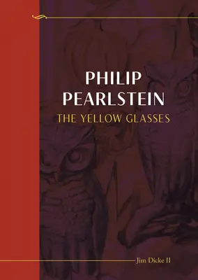 Philip Pearlstein: Žlté okuliare - Philip Pearlstein: The Yellow Glasses