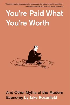 Platí sa za to, čo si zaslúžiš: A iné mýty modernej ekonomiky - You're Paid What You're Worth: And Other Myths of the Modern Economy