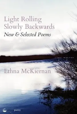 Svetlo valiace sa pomaly dozadu: Nové a vybrané básne - Light Rolling Slowly Backward: New & Selected Poems