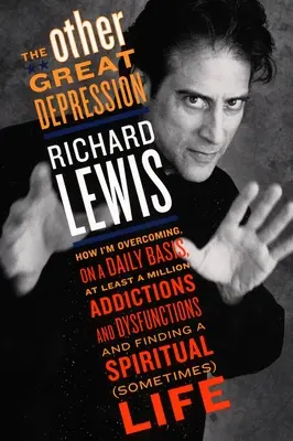 Druhá veľká hospodárska kríza: Ako denne prekonávam najmenej milión závislostí a dysfunkcií a nachádzam duchovnú - The Other Great Depression: How I'm Overcoming on a Daily Basis at Least a Million Addictions and Dysfunctions and Finding a Spiritual