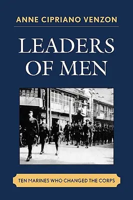 Vodcovia ľudí: Desať mariňákov, ktorí zmenili zbor - Leaders of Men: Ten Marines Who Changed the Corps