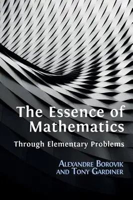 Podstata matematiky prostredníctvom elementárnych úloh - The Essence of Mathematics Through Elementary Problems
