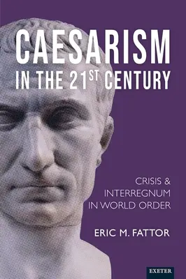Cézarizmus v 21. storočí: Kríza a interregnum vo svetovom poriadku - Caesarism in the 21st Century: Crisis and Interregnum in World Order