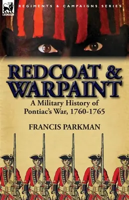 Červený plášť a vojnová farba: Vojenská história Pontiacovej vojny v rokoch 1760 - 1765 - Redcoat & Warpaint: A Military History of Pontiac's War, 1760-1765