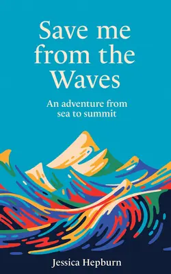 Zachráň ma pred vlnami: Dobrodružstvo od mora po vrchol - Save Me from the Waves: An Adventure from Sea to Summit