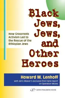 Čierni Židia, Židia a iní hrdinovia: Ako občiansky aktivizmus viedol k záchrane etiópskych Židov - Black Jews, Jews, and Other Heroes: How Grassroots Activism Led to the Rescue of the Ethiopian Jews