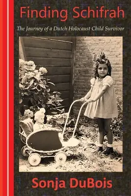 Hľadanie Schifrah: Cesta holandského dieťaťa, ktoré prežilo holokaust - Finding Schifrah: The Journey of a Dutch Holocaust Child Survivor
