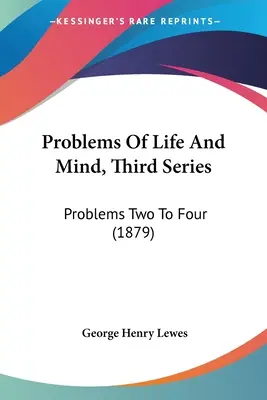 Problémy života a mysle, tretia séria: Problémy dva až štyri - Problems Of Life And Mind, Third Series: Problems Two To Four