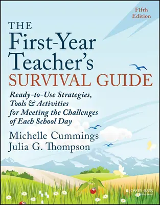 Príručka pre učiteľa prvého ročníka: The First-Year Teacher's Survival Guide: Pripravené stratégie, nástroje a aktivity na zvládnutie výziev každého školského dňa - The First-Year Teacher's Survival Guide: Ready-To-Use Strategies, Tools & Activities for Meeting the Challenges of Each School Day