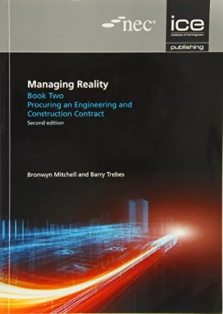 Manažment reality, druhé vydanie. Kniha 2: Obstarávanie zákazky na inžinierske a stavebné práce - Managing Reality, Second edition. Book 2: Procuring an engineering and construction contract