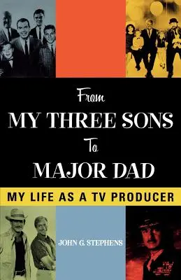 Od mojich troch synov po otca majora: Môj život televízneho producenta - From My Three Sons to Major Dad: My Life as a TV Producer