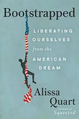 Bootstrapped: Oslobodzujeme sa od amerického sna - Bootstrapped: Liberating Ourselves from the American Dream