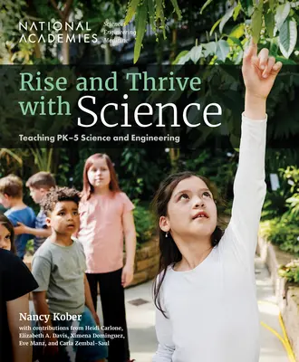 Rise and Thrive with Science: Vyučovanie prírodovedných a technických predmetov pre deti od 5 rokov - Rise and Thrive with Science: Teaching Pk-5 Science and Engineering
