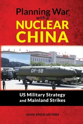 Plánovanie vojny s jadrovou Čínou: Vojenská stratégia USA a údery na pevninu - Planning War with a Nuclear China: US Military Strategy and Mainland Strikes