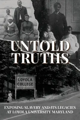 Nevypovedané pravdy: Odhaľovanie otroctva a jeho dedičstva na Loyola University Maryland - Untold Truths: Exposing Slavery and Its Legacies at Loyola University Maryland