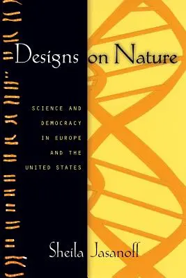 Návrhy na prírodu: Veda a demokracia v Európe a Spojených štátoch - Designs on Nature: Science and Democracy in Europe and the United States