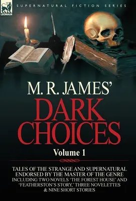 M. Temné voľby R. Jamesa: M. James R. Jamesová: Výber krásnych príbehov o zvláštnom a nadprirodzenom svete, ktoré schválil majster tohto žánru; vrátane dvoch - M. R. James' Dark Choices: Volume 1-A Selection of Fine Tales of the Strange and Supernatural Endorsed by the Master of the Genre; Including Two