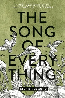 Pieseň o všetkom: Básnikov prieskum štátnych parkov Južnej Karolíny - The Song of Everything: A Poet's Exploration of South Carolina's State Parks