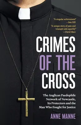 Zločiny kríža: Anglikánska pedofilná sieť v Newcastli, jej ochrancovia a muž, ktorý bojoval za spravodlivosť - Crimes of the Cross: The Anglican Paedophile Network of Newcastle, Its Protectors and the Man Who Fought for Justice