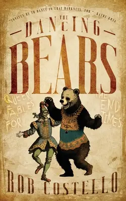 Tancujúce medvede: Medvedie medvede: Queer bájky pre posledné časy - The Dancing Bears: Queer Fables for the End Times