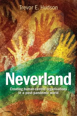 Nikdykde: Vytváranie organizácií zameraných na človeka v postpandemickej spoločnosti - Neverland: Creating human-centric organisations in a post-pandemic society
