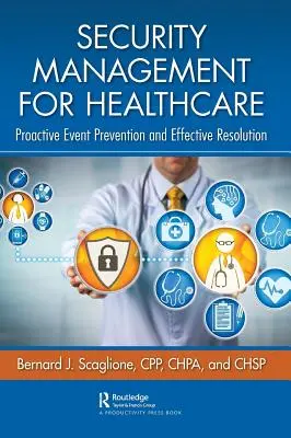 Bezpečnostný manažment pre zdravotníctvo: Proaktívna prevencia udalostí a ich efektívne riešenie - Security Management for Healthcare: Proactive Event Prevention and Effective Resolution