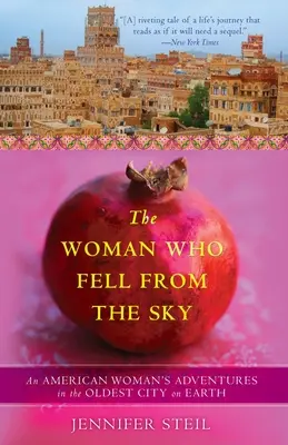 Žena, ktorá spadla z neba: Sestra z neba: Dobrodružstvá Američanky v najstaršom meste na Zemi - The Woman Who Fell from the Sky: An American Woman's Adventures in the Oldest City on Earth