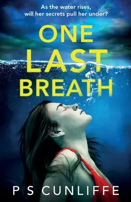 Posledný výdych: Úplne návykový psychologický triler so zvratom, ktorý vám vyrazí dych - One Last Breath: A totally addictive psychological thriller with a twist that will leave you breathless