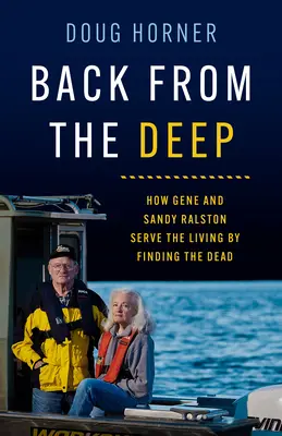 Návrat z hlbín: Ako Gene a Sandy Ralstonovci slúžia živým tým, že hľadajú mŕtvych - Back from the Deep: How Gene and Sandy Ralston Serve the Living by Finding the Dead