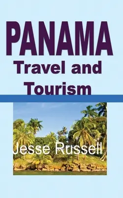 Cestovanie a cestovný ruch v Paname: Turistický sprievodca - Panama Travel and Tourism: Tourist Guide