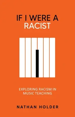 Keby som bol rasista: Skúmanie rasizmu vo vyučovaní hudby - If I Were A Racist: Exploring racism in music teaching