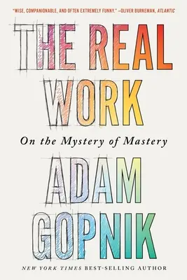 Skutočná práca: O tajomstve majstrovstva - The Real Work: On the Mystery of Mastery