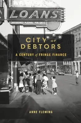 Mesto dlžníkov: Storočie okrajových financií - City of Debtors: A Century of Fringe Finance