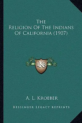 Náboženstvo indiánov v Kalifornii - The Religion Of The Indians Of California
