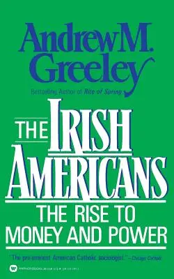 Írski Američania: Vzostup k peniazom a moci - The Irish Americans: The Rise to Money and Power