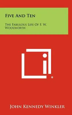 Päť a desať: Woolwortha. - Five And Ten: The Fabulous Life Of F. W. Woolworth