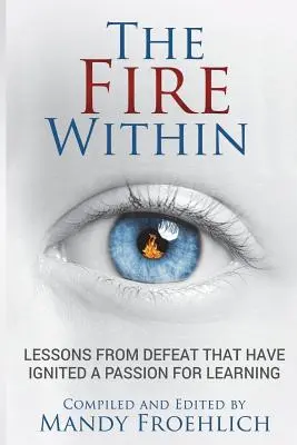 Oheň vo vnútri: Lekcie z porážky, ktoré inšpirovali vášeň pre učenie - The Fire Within: Lessons from defeat that have inspired a passion for learning