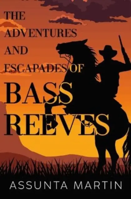 Dobrodružstvá a úteky Bassa Reevesa - Adventures and Escapades of Bass Reeves