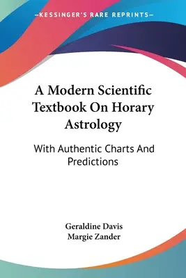 Moderná vedecká učebnica rohovej astrológie: S autentickými grafmi a predpoveďami - A Modern Scientific Textbook On Horary Astrology: With Authentic Charts And Predictions
