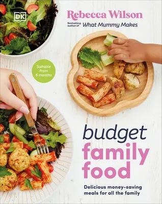 Rozpočtové rodinné potraviny: Chutné jedlá pre celú rodinu, ktoré šetria peniaze - Budget Family Food: Delicious Money-Saving Meals for All the Family