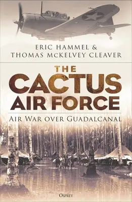 Kaktusové letectvo: Vzdušná vojna nad Guadalcanalom - The Cactus Air Force: Air War Over Guadalcanal