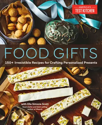 Potravinové darčeky: 150+ neodolateľných receptov na výrobu personalizovaných darčekov - Food Gifts: 150+ Irresistible Recipes for Crafting Personalized Presents