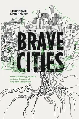 Odvážne mestá: Archeológia, umenie a architektúra kráľovských ekosystémov - Brave Cities: The Archaeology, Artistry, and Architecture of Kingdom Ecosystems