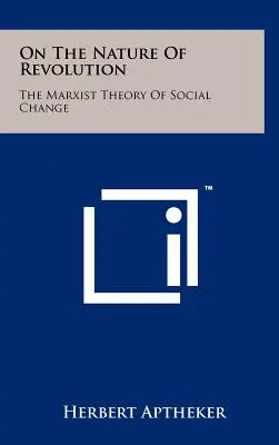 O povahe revolúcie: Marxistická teória sociálnej zmeny - On The Nature Of Revolution: The Marxist Theory Of Social Change