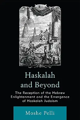 Haskalah and Beyond: Recepcia hebrejského osvietenstva a vznik judaizmu Haskalah - Haskalah and Beyond: The Reception of the Hebrew Enlightenment and the Emergence of Haskalah Judaism